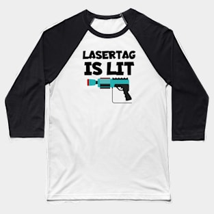 Lasertag is lit Baseball T-Shirt